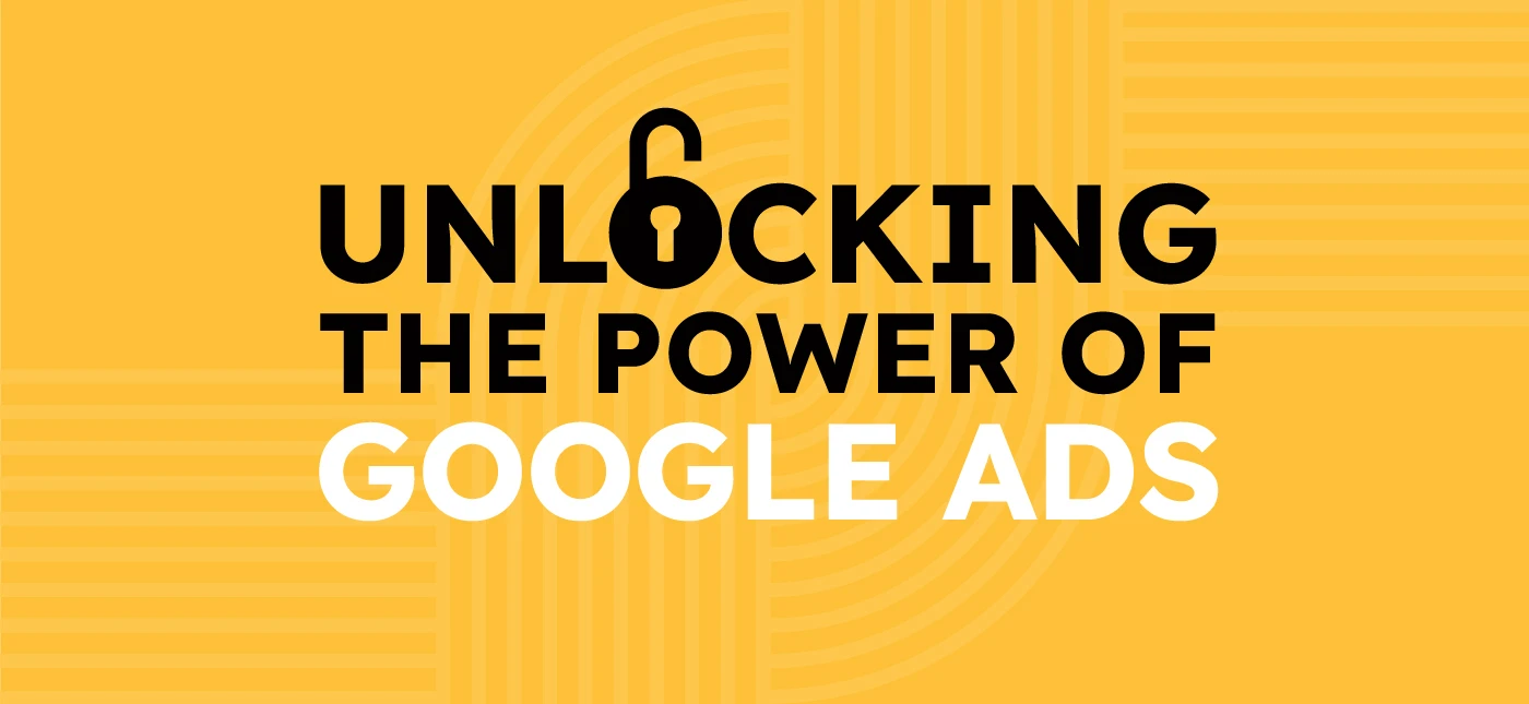 Unlocking the Power of Google Ads